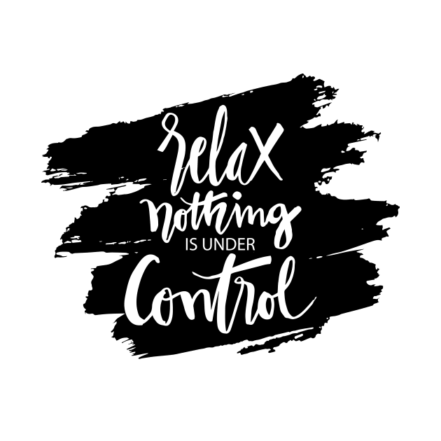 Relax nothing is under control by Handini _Atmodiwiryo