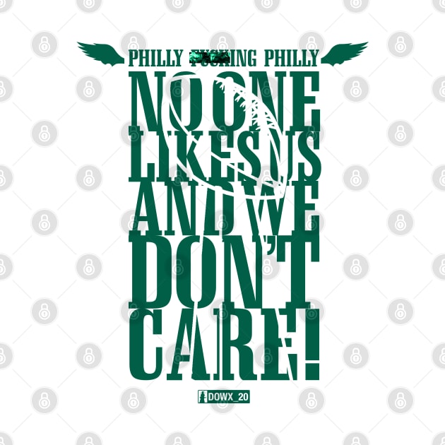 Philly F****ng Philly, No One Likes Us and We Don't Care - White by DOWX_20