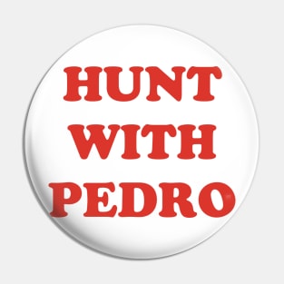 Hunt with Pedro Pin