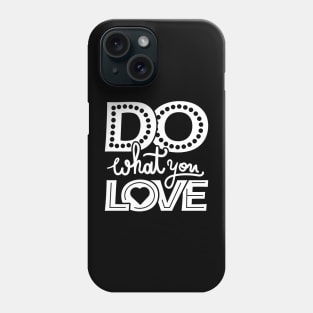 Do What You Love Phone Case