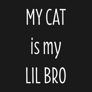 My Cat is my Lil Bro T-Shirt