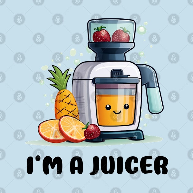 Fruit Juicer I'm A Juicer Funny Health Novelty by DrystalDesigns