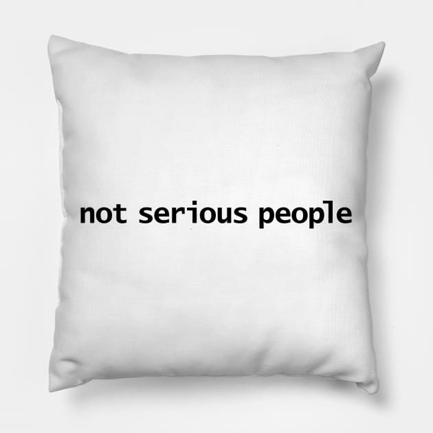 Not Serious People Pillow by ellenhenryart