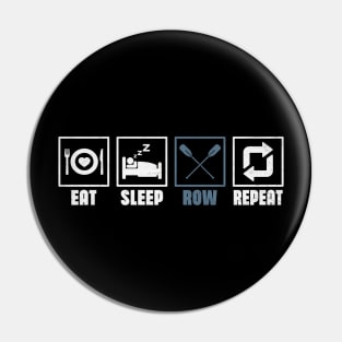 Eat Sleep Row Repeat - Rowing Rower Crew Funny Pin