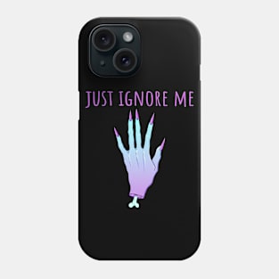 Just Ignore Me Phone Case