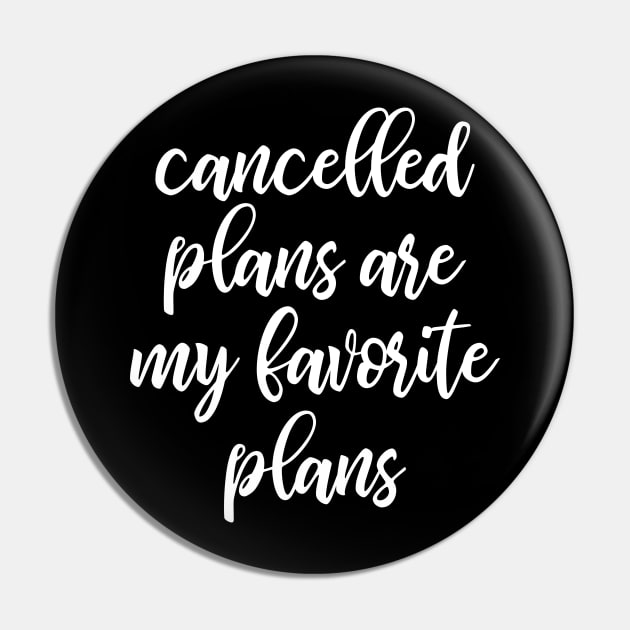Cancelled Plans Are My Favorite Plans Pin by kapotka