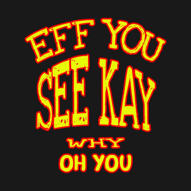 eff you see kay yellow by CatHook