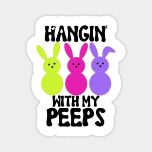 Hangin' With My Peeps Magnet