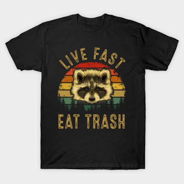 Live Fast Eat Trash - Live Fast Eat Trash - T-Shirt