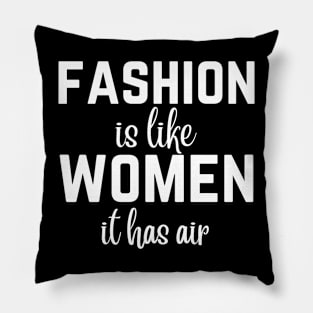 Fashion Is Like Women, It has Air Pillow