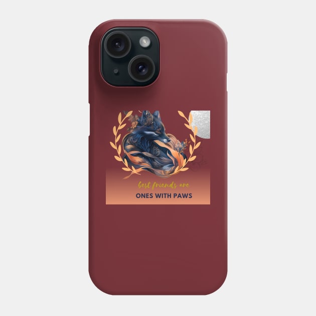 best friends are ones with paws Phone Case by CECY  FASHIONS