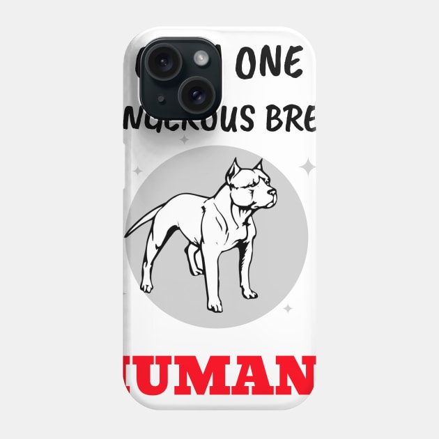 Only ONE Dangerous BREED Phone Case by My Crazy Dog