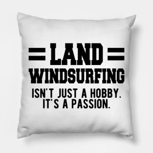 Land Windsurfing isn't just a hobby. It's a Passion. Pillow