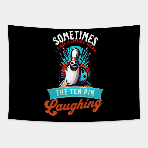 Sometimes I can Hear The Ten Pin Laughing At Me Funny Bowler Tapestry by Dezinesbyem Designs