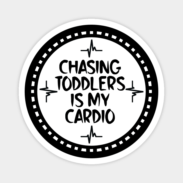 Chasing Toddlers Is My Cardio Magnet by colorsplash