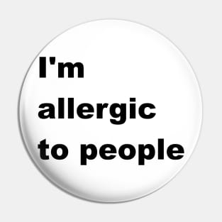 I'm allergic to people Pin