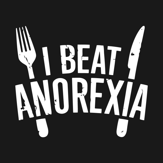 I Beat Anorexia - I Beat Anorexia - T-Shirt | TeePublic
