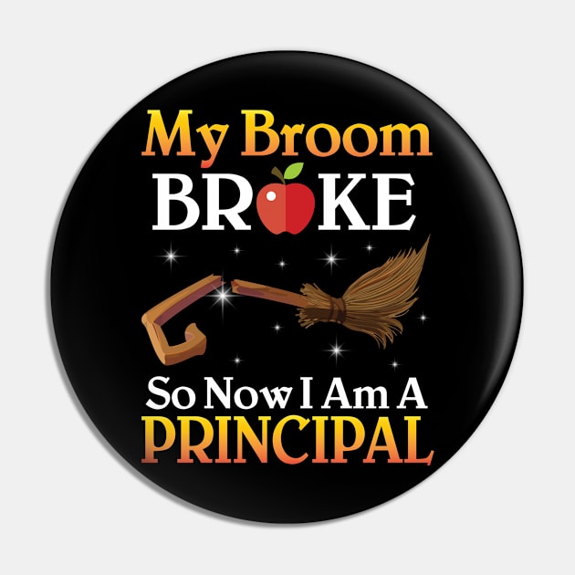 My Broom Broke So Now I Am A Principal Happy Halloween Day Pin by joandraelliot