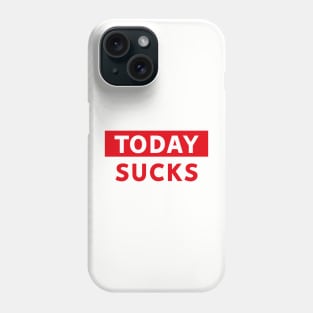 Today Sucks Phone Case