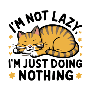 I'm not lazy, I'm just doing nothing! T-Shirt