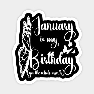 Funny January Is My Birthday Yes The Whole Month Birthday Magnet