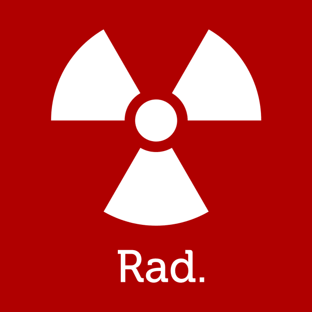 Radiation Is Rad by kipstewart