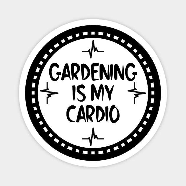 Gardening Is My Cardio Magnet by colorsplash