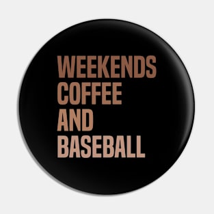 Weekends Coffee and Baseball Lovers funny saying Pin