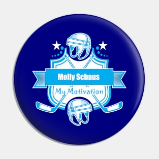 My Motivation - Molly Schaus Pin