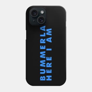 Bummerland Here I am Phone Case