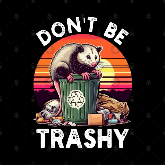 Retro Don't Be Trashy Funny Opossum by MoDesigns22 