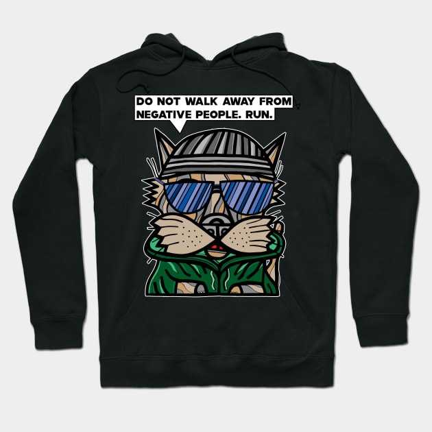 "Do not walk away from negative people, run." Hoodie by The BuddaKats