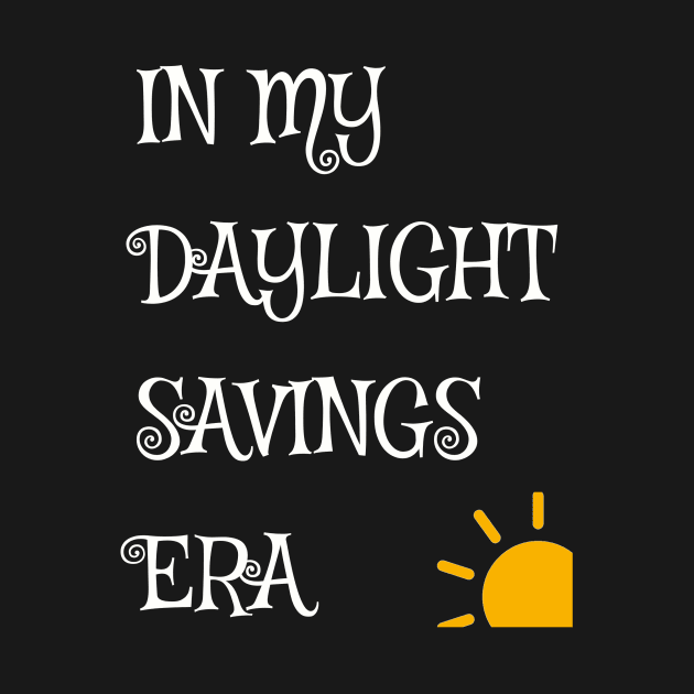 Daylight Savings Era Shirt 2024 by QuirkShirts