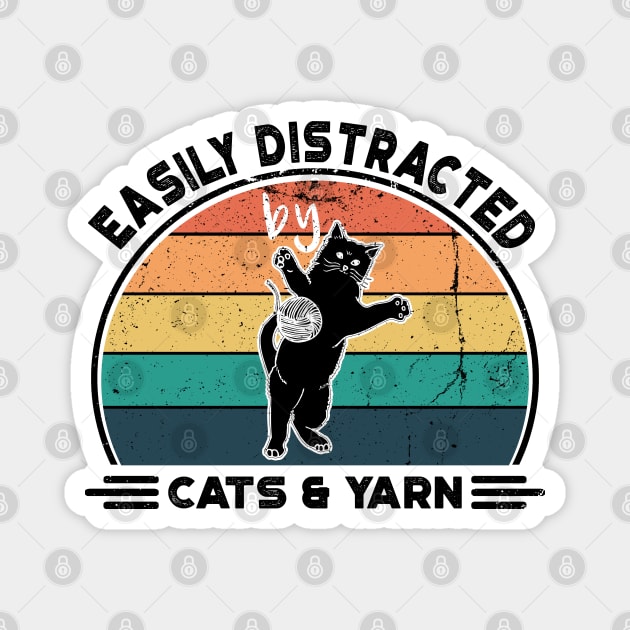 Easily Distracted by Cats and Yarn, Perfect Funny Cat lovers Gift Idea, Distressed Retro Vintage Magnet by VanTees