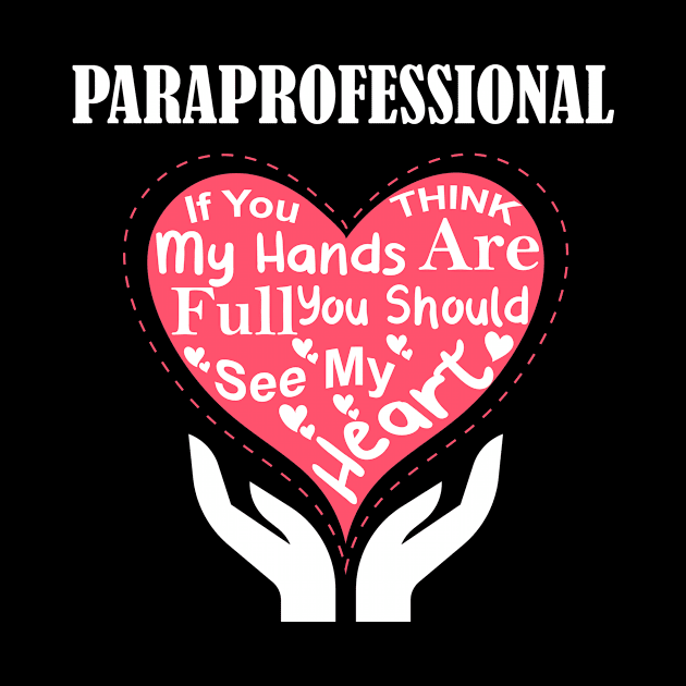 Paraprofessional If You Think My Hands Are Full You Should See My Heart by paola.illustrations