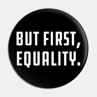 But First, Equality Pin