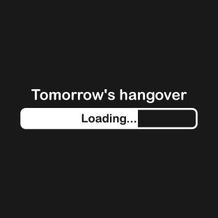 Tomorrow's hangover T-Shirt