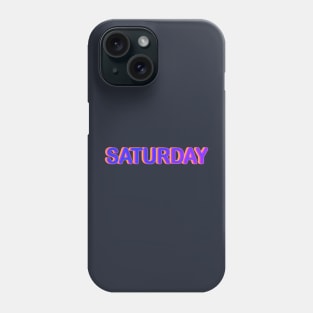 SATURDAY! Phone Case