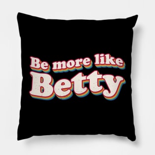 Funny Quote - Retro Gift - Vintage Be more like Betty Pillow