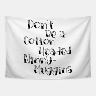 Cotton-Headed Ninny-Muggins Tapestry