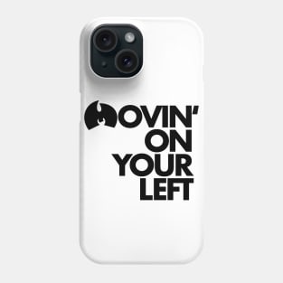 Movin’ On Your Left (Black ink) Phone Case