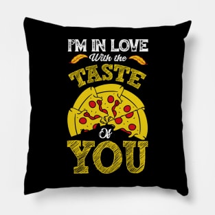 I Am in Love with the Taste of YOU Pillow