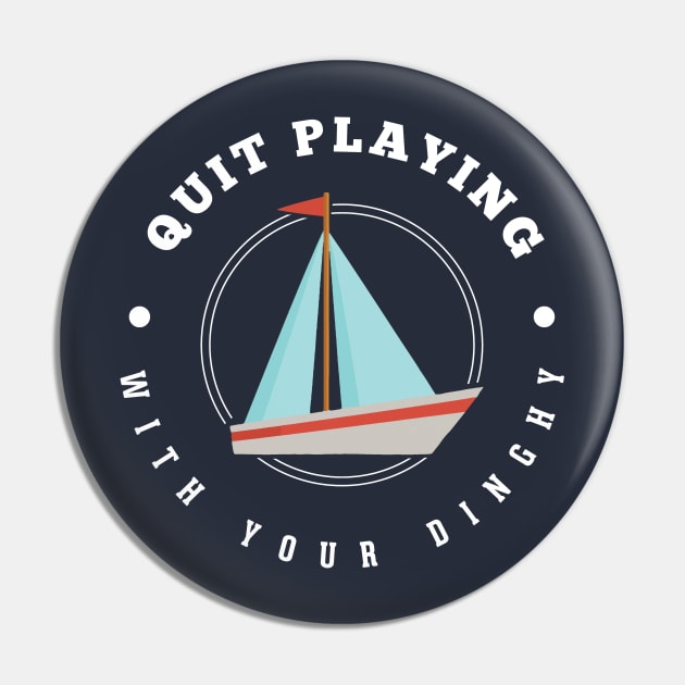 Quit playing with your dinghy Pin by BodinStreet