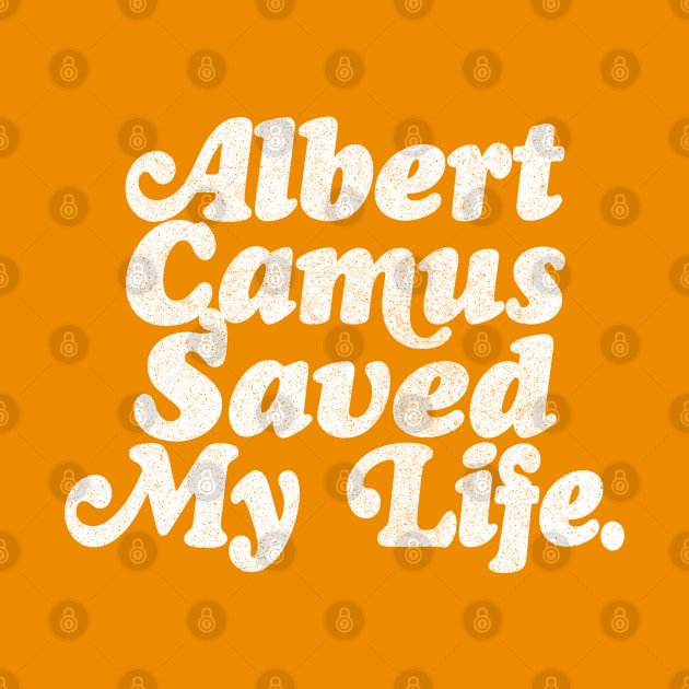Albert Camus Saved My Life by DankFutura