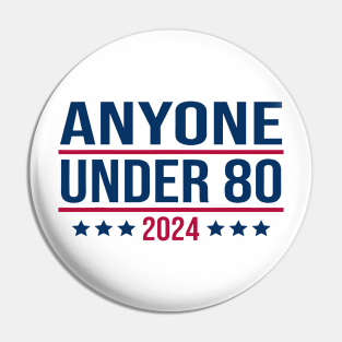 Anyone Under 80 2024 Funny President Election Vote Pin