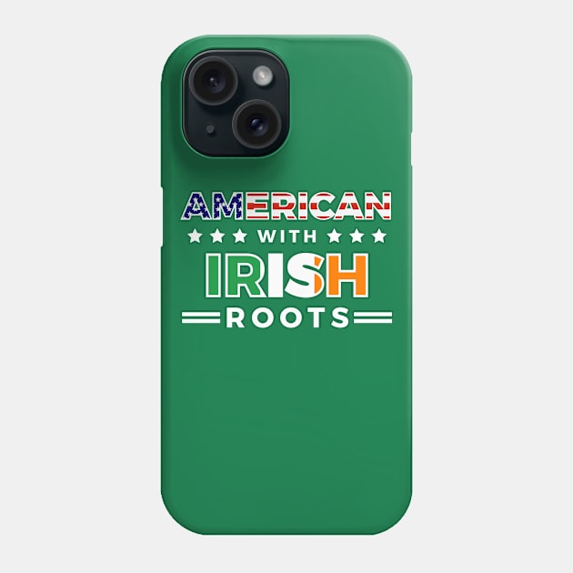 American With Irish Roots Phone Case by RJCatch