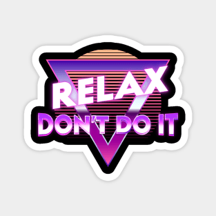 Retro Relax Don't Do It Funny 80's Magnet