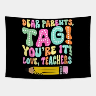 Dear Parents Tag You'Re It Funny Teacher Summer Vacation T-Shirt Tapestry