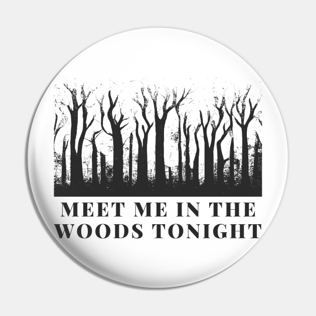 meet me in the woods Pin by goblinbabe