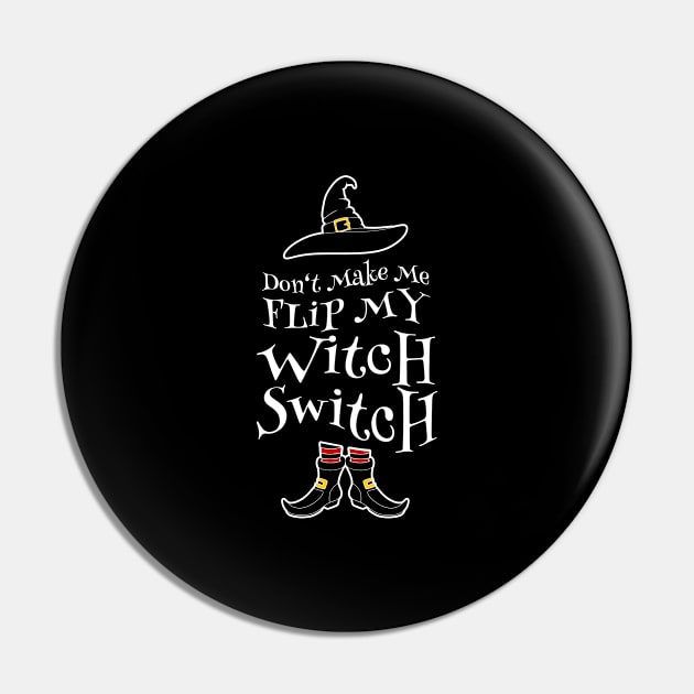 Don't Make Me Flip My Witch Switch Halloween Witches Pin by tobzz